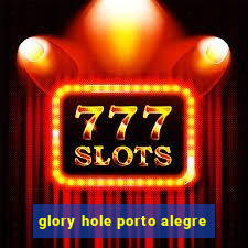 glory hole porto alegre